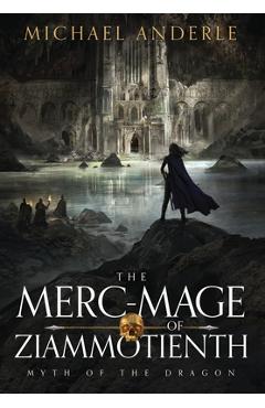Poza produsului The Merc-Mage of Ziammotienth - Michael Anderle
