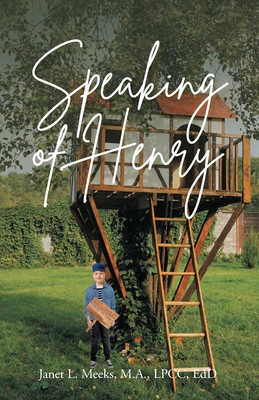 Speaking of Henry - Janet L. Meeks Lpcc Edd