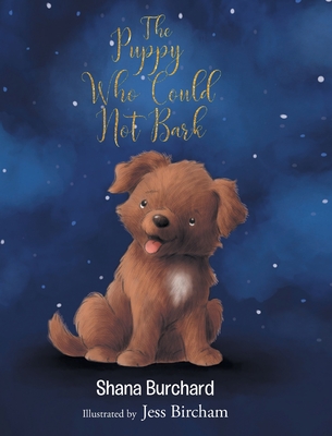 The Puppy Who Could Not Bark - Shana Burchard