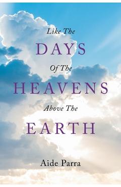Coperta cărții 'Like The Days of the Heavens above the Earth - Aide Parra'