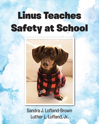 Linus Teaches Safety at School - Sandra J. Lofland-brown