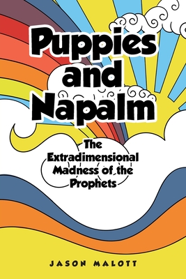 Puppies and Napalm: The Extradimensional Madness of the Prophets - Jason Malott