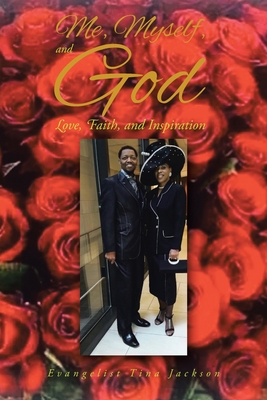 Me, Myself, and God: Love, Faith, and Inspiration - Evangelist Tina Jackson