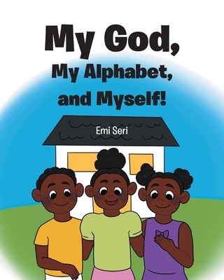 My God, My Alphabet, and Myself! - Emi Seri