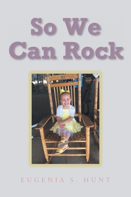 So We Can Rock - Eugenia S. Hunt