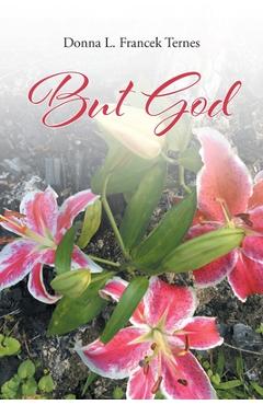 Coperta cărții 'But God - Donna L. Francek Ternes'