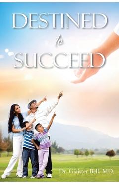 Coperta cărții 'Destined to Succeed - Glaister Bell'