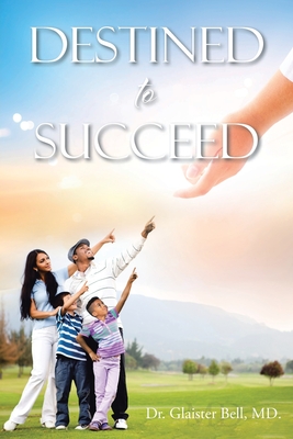 Destined to Succeed - Glaister Bell