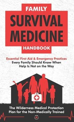 Family Survival Medicine Handbook - Survival Knowledge Is Power Press