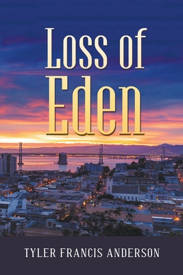 Loss Of Eden - Tyler Francis Anderson