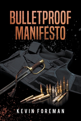Bulletproof Manifesto - Kevin Foreman