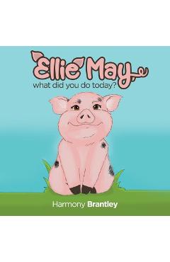 Poza produsului Ellie May, what did you do today? - Harmony Brantley