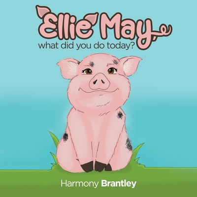 Ellie May, what did you do today? - Harmony Brantley