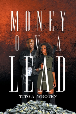 Money Ova Lead - Tito A. Wroten