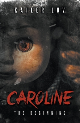 Caroline: The Beginning - Kailer Luv