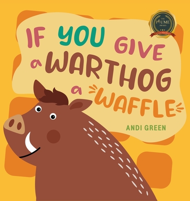 If You Give a Warthog a Waffle - Andi Green