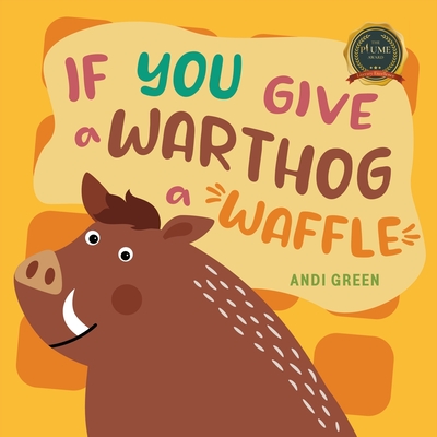 If You Give a Warthog a Waffle - Andi Green