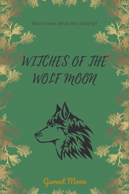 Witches Of The Wolf Moon - Garnet Moon