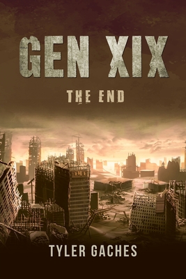Gen XIX: The End - Tyler Gaches