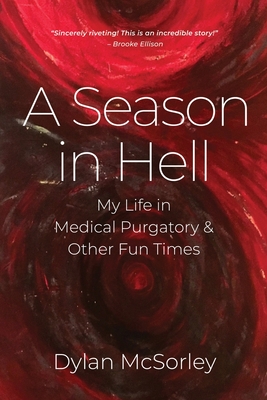 A Season in Hell: My Life in Medical Purgatory and Other Fun Times - Dylan Mcsorley