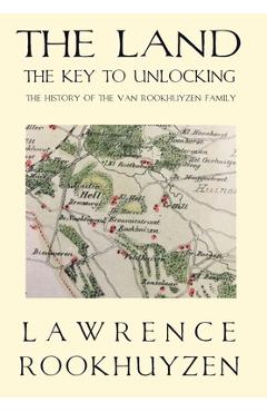 Coperta cărții 'The Land: The Key to Unlocking the History of the Van Rookhuyzen Family - Lawrence Rookhuyzen'