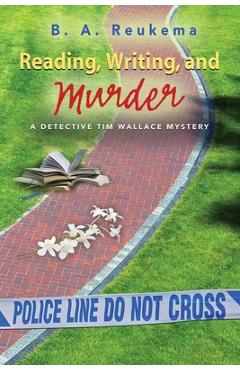 Coperta cărții 'Reading, Writing, and Murder - B. A. Reukema'