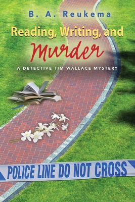 Coperta cărții 'Reading, Writing, and Murder - B. A. Reukema'