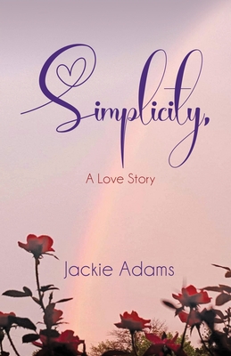 Simplicity, A Love Story - Jackie Adams