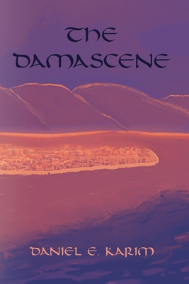 Coperta cărții 'The Damascene - Daniel E. Karim'