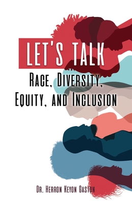 Let's Talk Race, Diversity, Equity, and Inclusion - Herron Keyon Gaston