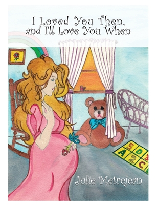I Loved You Then and I'll Love You When - Julie Metrejean