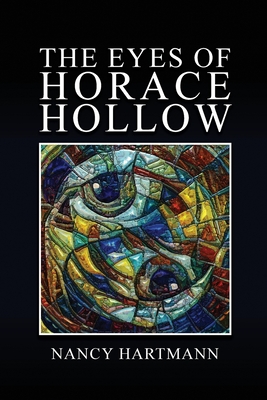 The Eyes of Horace Hollow - Nancy Hartmann