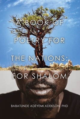 A Book of Poetry for the Nations: For SHALOM - Babatunde Adeyemi Adekson