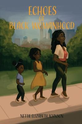 Echoes of Black Womanhood - Nettie Elizabeth Johnson