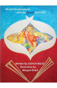 Coperta cărții 'Ali and his adventures with the Desert SEAFLYER - Joshua Miles'