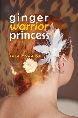 Ginger Warrior Princess - Sara Mccahon