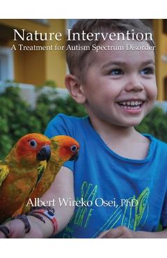 Coperta cărții 'Nature Intervention: A Treatment for Autism Spectrum Disorder - Albert Wireko Osei'