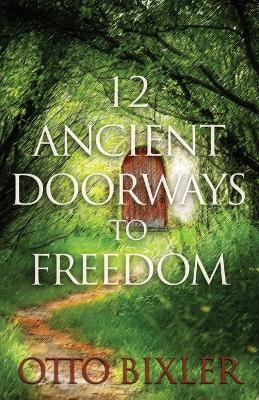 12 Ancient Doorways to Freedom - Otto C. Bixler