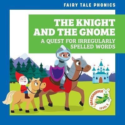 The Knight and the Gnome: A Quest for Irregularly Spelled Words - Rebecca Donnelly