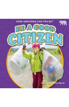 Coperta cărții 'Be a Good Citizen - Emma Carlson Berne'