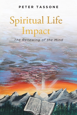 Spiritual Life Impact: The Renewing of the Mind - Peter Tassone