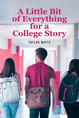 A Little Bit of Everything for a College Story - Taylor Watts