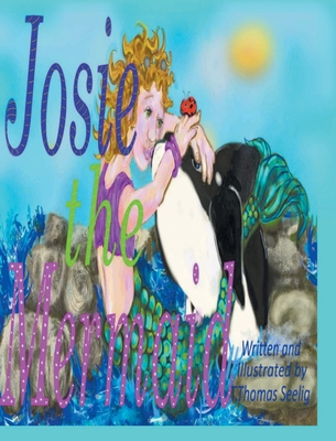 Coperta cărții 'Josie the Mermaid - T. Thomas Seelig'