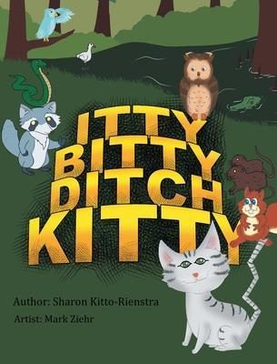 Itty Bitty Ditch Kitty - Sharon Kitto-rienstra
