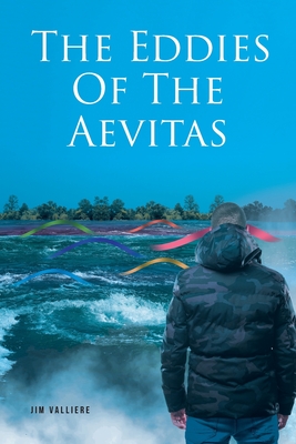 The Eddies Of The Aevitas - Jim Valliere