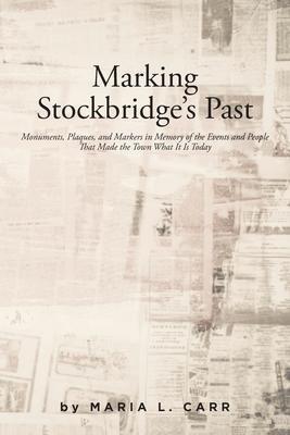 Marking Stockbridge's Past - Maria L. Carr