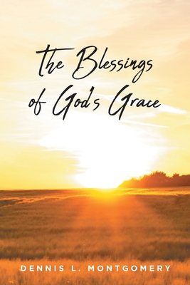 The Blessings of God's Grace - Dennis L. Montgomery