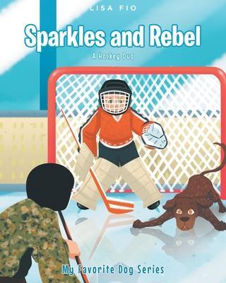 Sparkles and Rebel: A Hockey Duo - Lisa Fio