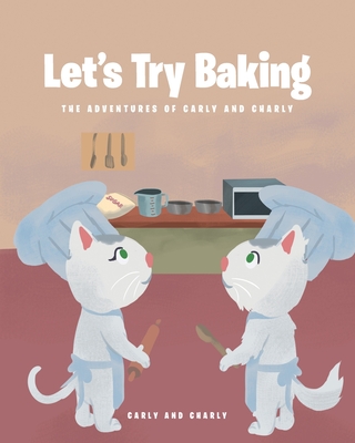 Let's Try Baking - Carly And Charly