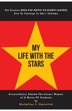 Poza produsului My Life With the Stars: Extraordinary Behind-The-Scenes Memoir of A Movie and TV Producer - Maximilian S. Simcovitch
